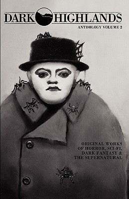 dark-highlands-anthology-volume-2-original-works-of-horror-sci-fi-dark-fantasy-the-supernatural