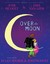 Over the Moon A Musical Play by Jodi Picoult
