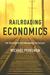 Railroading Economics The Creation of the Free Market Mythology by Michael Perelman