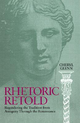 rhetoric-retold-regendering-the-tradition-from-antiquity-through-the-renaissance