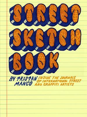 Buenos libros descargan ibooks Street Sketchbook: Inside the Journals of International Street and Graffiti Artists