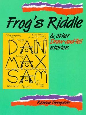 Frogs Riddle And Other Draw Tell Stories By Richard Thompson Frogs Riddle And Other Draw Tell Stories By Richard Thompson