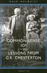 Common Sense 101: Lessons from G.K. Chesterton