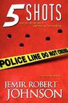 5 Shots by Jemir Robert Johnson 5 Shots by Jemir Robert Johnson