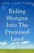 Riding Shotgun Into the Promised Land by John Lloyd Purdy