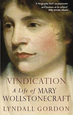 vindication a life of mary wollstonecraft by lyndall gordon mary wollstonecraft famous works