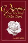 Vignettes from the Life of 'Abdu'l-Baha by Annamarie Honnold