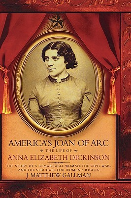 america-s-joan-of-arc-the-life-of-anna-elizabeth-dickinson