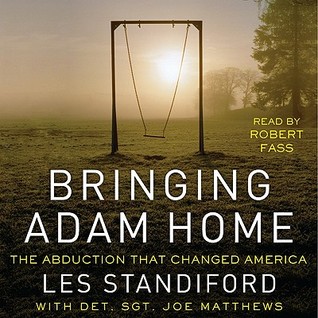 Bringing Adam Home: The Abduction That Changed America