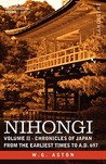 Nihongi: Volume II - Chronicles of Japan from the Earliest Times to A.D. 697 Nihongi: Volume II - Chronicles of Japan from the Earliest Times to A.D. 697