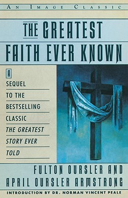 the-greatest-faith-ever-known-the-story-of-the-men-who-first-spread-the-religion-of-jesus-and-of-the-momentous