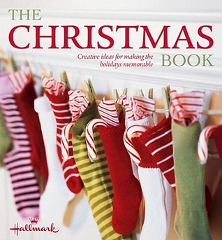 The Christmas Book (Hallmark): Creative Ideas for Making the Holidays Memorable