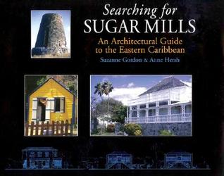 Searching for Sugar Mills: An Architectural Guide to the Eastern Caribbean PDF ePub por Suzanne Gordon 978-0333761519