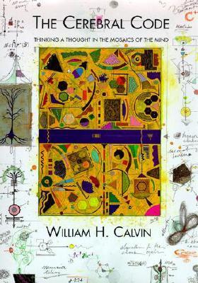 the-cerebral-code-thinking-a-thought-in-the-mosaics-of-the-mind