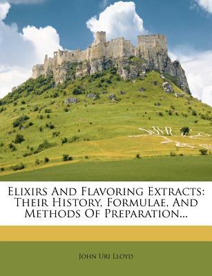 elixirs-and-flavoring-extracts-their-history-formulae-and-methods-of-preparation