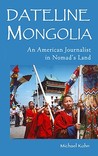Dateline Mongolia: An American journalist in Nomad's Land main image 0