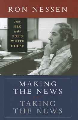 making-the-news-taking-the-news-from-nbc-to-the-ford-white-house