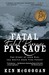 Fatal Passage The Story of John Rae, the Arctic Hero Time Forgot by Ken McGoogan