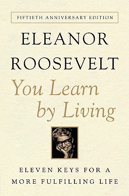 You Learn by Living by Eleanor Roosevelt