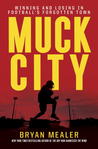 Muck City: Winning and Losing in Football's Forgotten Town cover