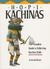 Hopi Kachinas The Complete Guide to Collecting Kachina Dolls by Barton Wright