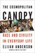 The Cosmopolitan Canopy: Race and Civility in Everyday Life
