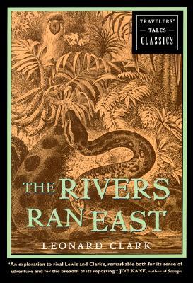 The Rivers Ran East: Travelers Tales Classics