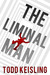 The Liminal Man by Todd Keisling
