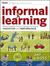 Informal Learning: Rediscovering the Natural Pathways That Inspire Innovation and Performance