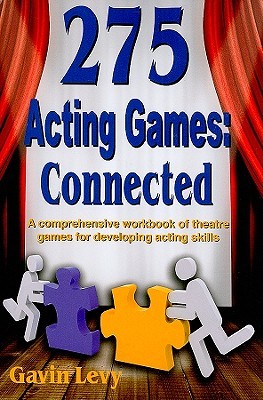 275 Acting Games! Connected: A Comprehensive Workbook of Theatre Games for Developing Acting Skills PDF DJVU 978-1566081696 por Gavin Levy