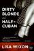Dirty Blonde and Half-Cuban by Lisa Wixon