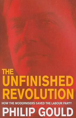 The Unfinished Revolution: How New Labour Changed British Politics Forever