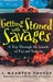 Getting Stoned With Savages A Trip Through The Islands Of Fiji And Vanuatu by J. Maarten Troost