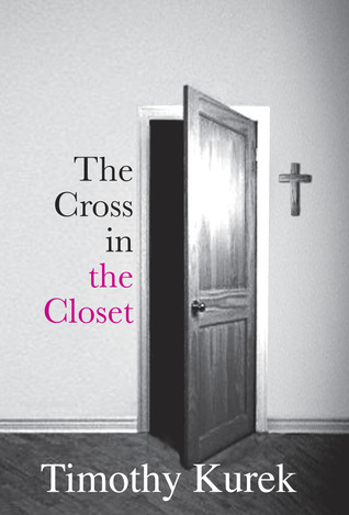 Terri S Review Of The Cross In Closet The Cross In Closet By Timothy Kurek