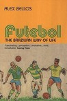 Futebol: The Brazilian Way of Life