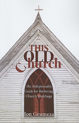 this-old-church-the-indispensable-guide-for-restoring-church-buildings