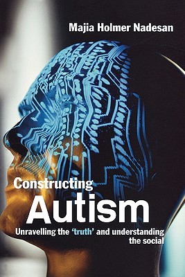 Descargar el libro electrónico para móviles Constructing Autism: Unravelling the 'truth' and Understanding the Social