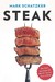 Steak One Man's Search for the World's Tastiest Piece of Beef by Mark Schatzker