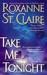 Take Me Tonight (Bullet Catcher, #3) by Roxanne St. Claire