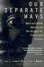 Our Separate Ways by Ella L.J. Edmondson Bell Our Separate Ways by Ella L.J. Edmondson Bell
