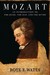 Mozart An Introduction to the Music, the Man, and the Myths by Roye E. Wates