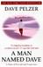 A Man Named Dave A Story of Triumph and Forgiveness by Dave Pelzer