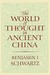 The World of Thought in Ancient China by Benjamin I. Schwartz