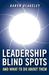 Leadership Blind Spots and What to Do about Them by Karen Blakeley