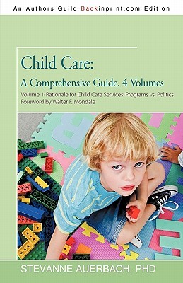 child-care-a-comprehensive-guide-4-volumes-volume-1-rationale-for-child-care-services-programs-vs-politics