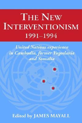 the-new-interventionism-1991-1994-united-nations-experience-in-cambodia-former-yugoslavia-and-somalia