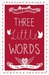 Three Little Words by Jessica Thompson