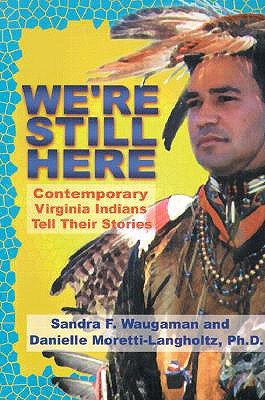 We're Still Here: Contemporary Virginia Indians Tell Their Stories