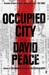 Occupied City (Tokyo Trilogy, #2) by David Peace