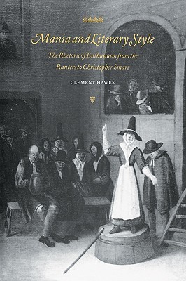 mania-and-literary-style-the-rhetoric-of-enthusiasm-from-the-ranters-to-christopher-smart